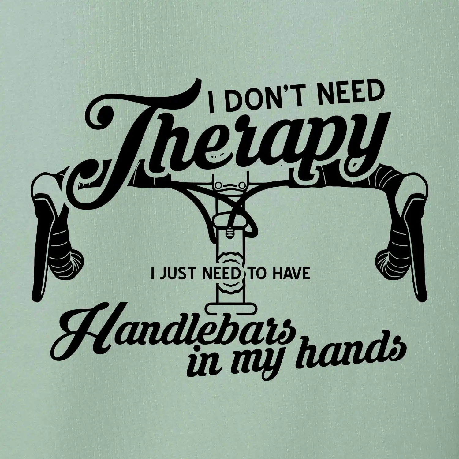 I don't need therapy handlebars in my hands