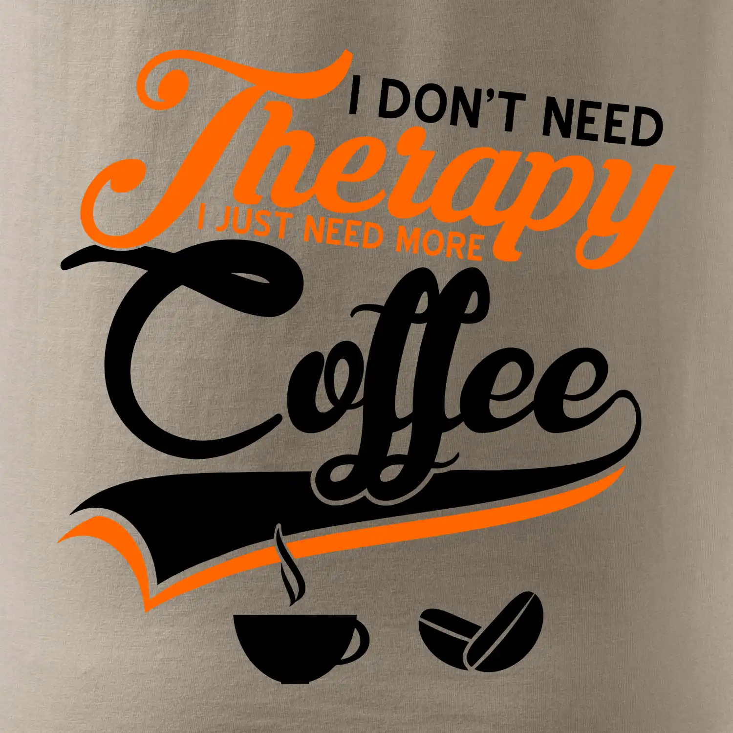 I don't need therapy coffee