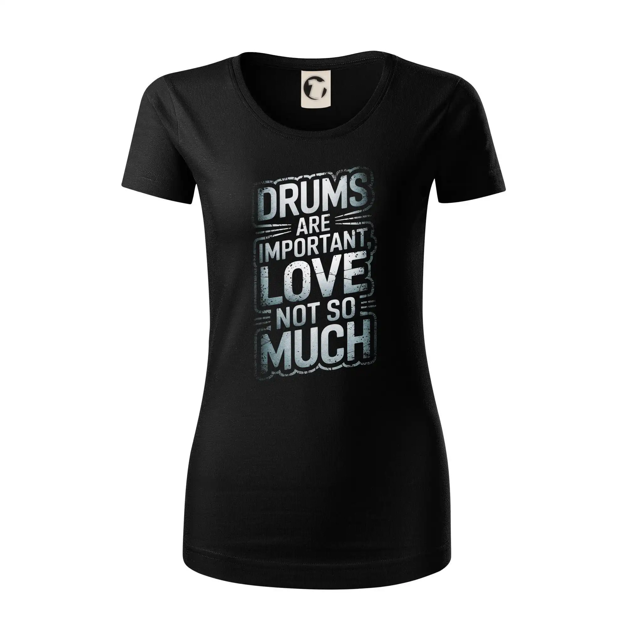 Drums are important, Love not so much - Dámske tričko z organickej bavlny Origin (GOTS)