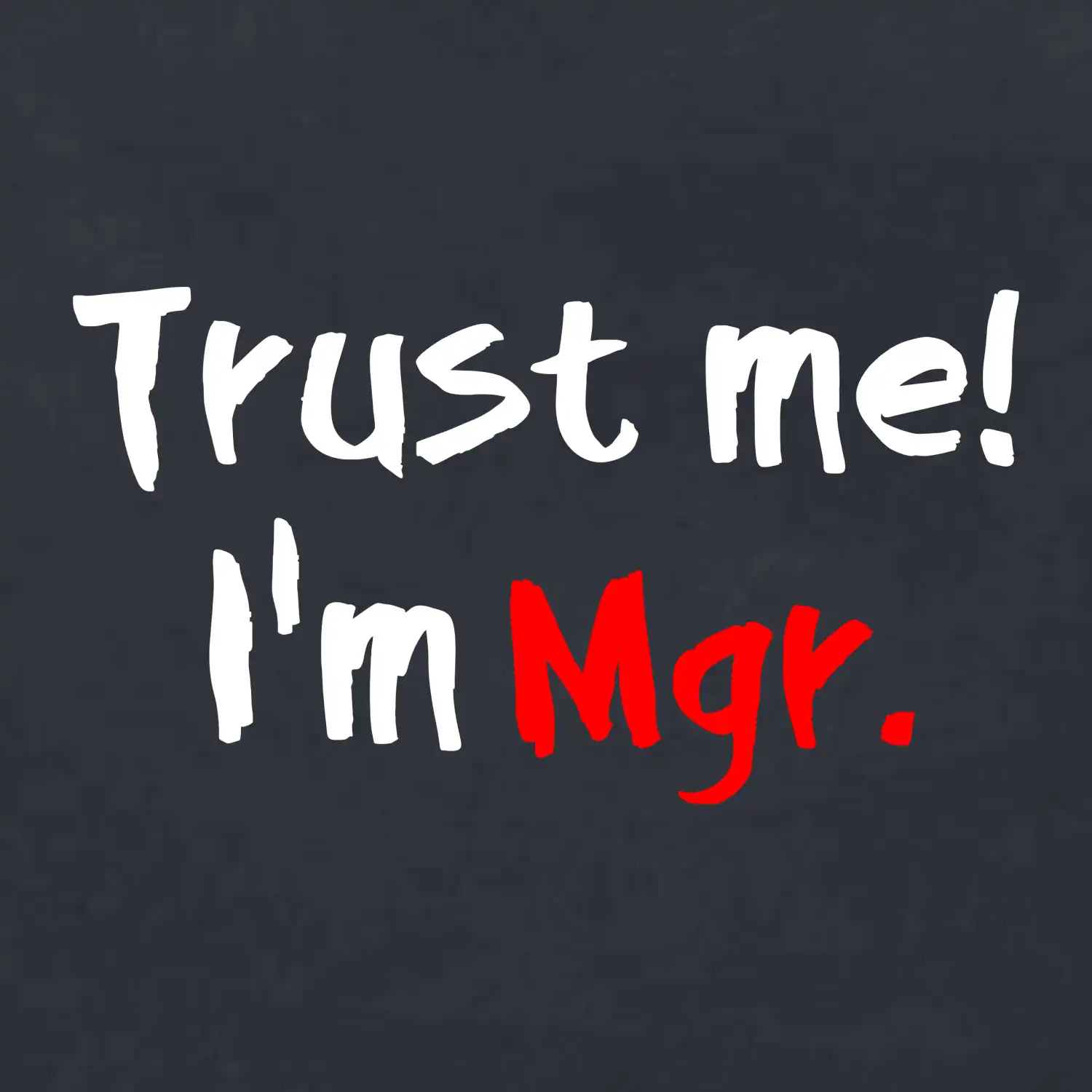 Trust me I´m  Mgr. / Věř mi jsem Magistr.