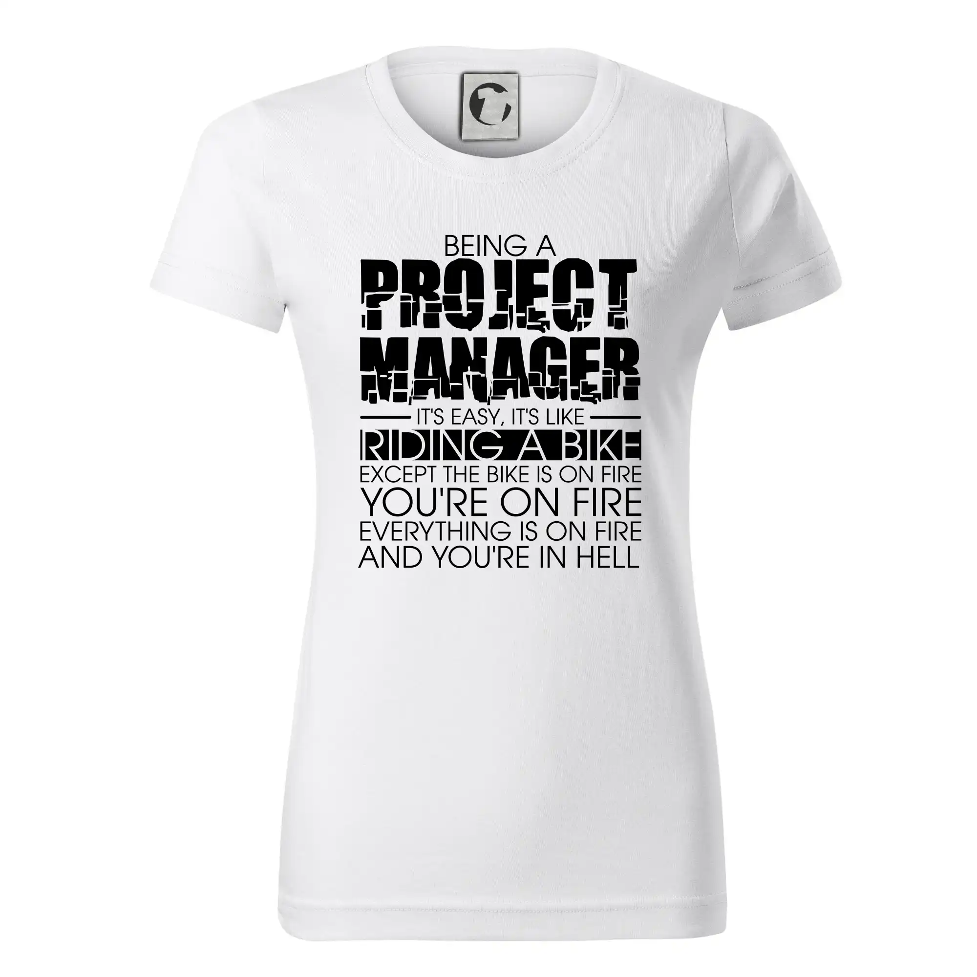 Vtipné tričká do práce - Being A Project Manager - bike - Dámske tričko basic - ľahko voľnejšie a dlhšie