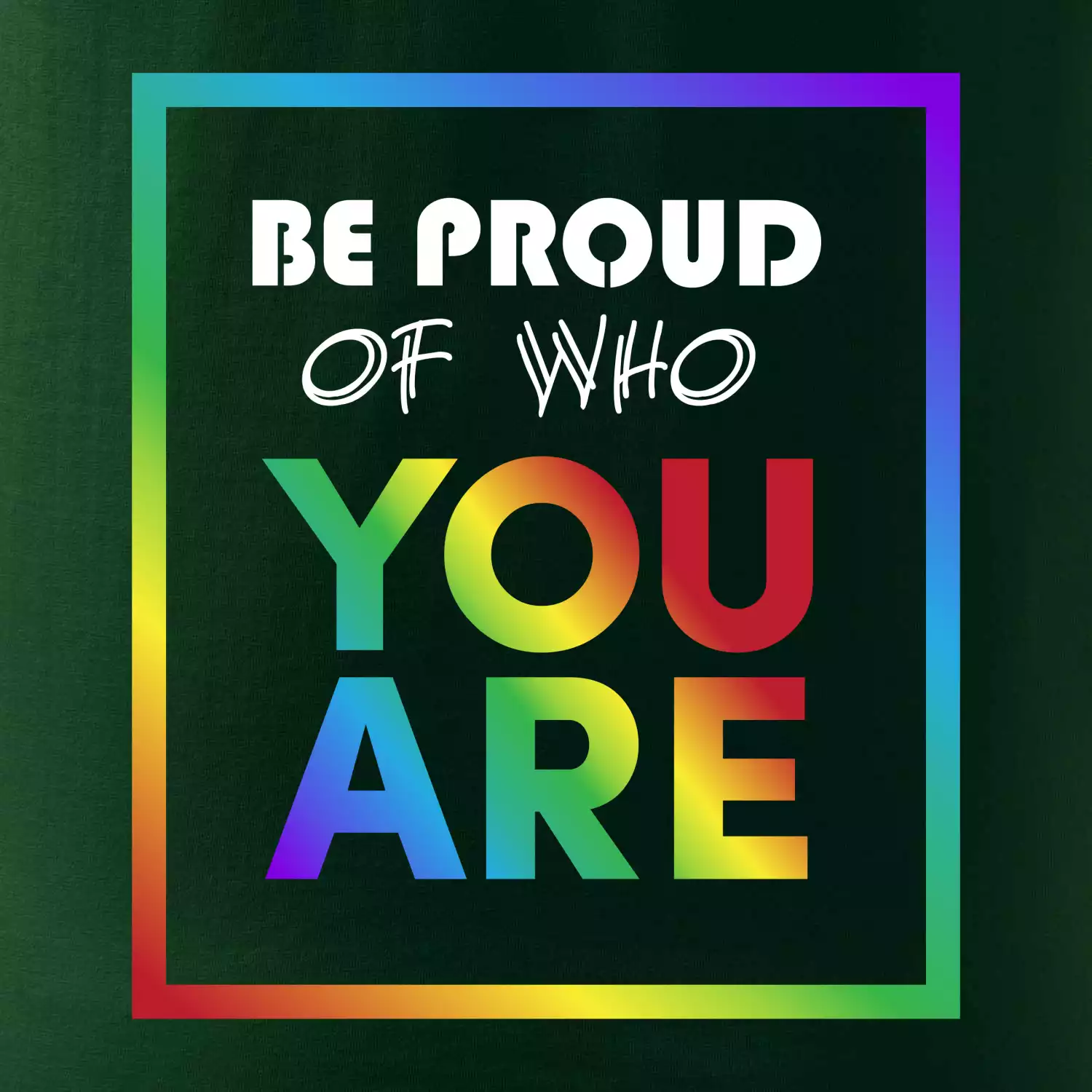 Be proud of who you are