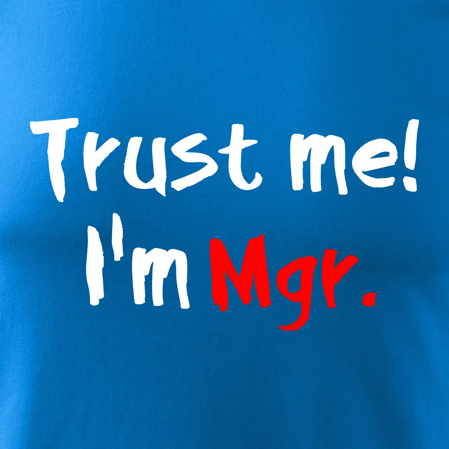 Trust me I´m  Mgr. / Věř mi jsem Magistr.