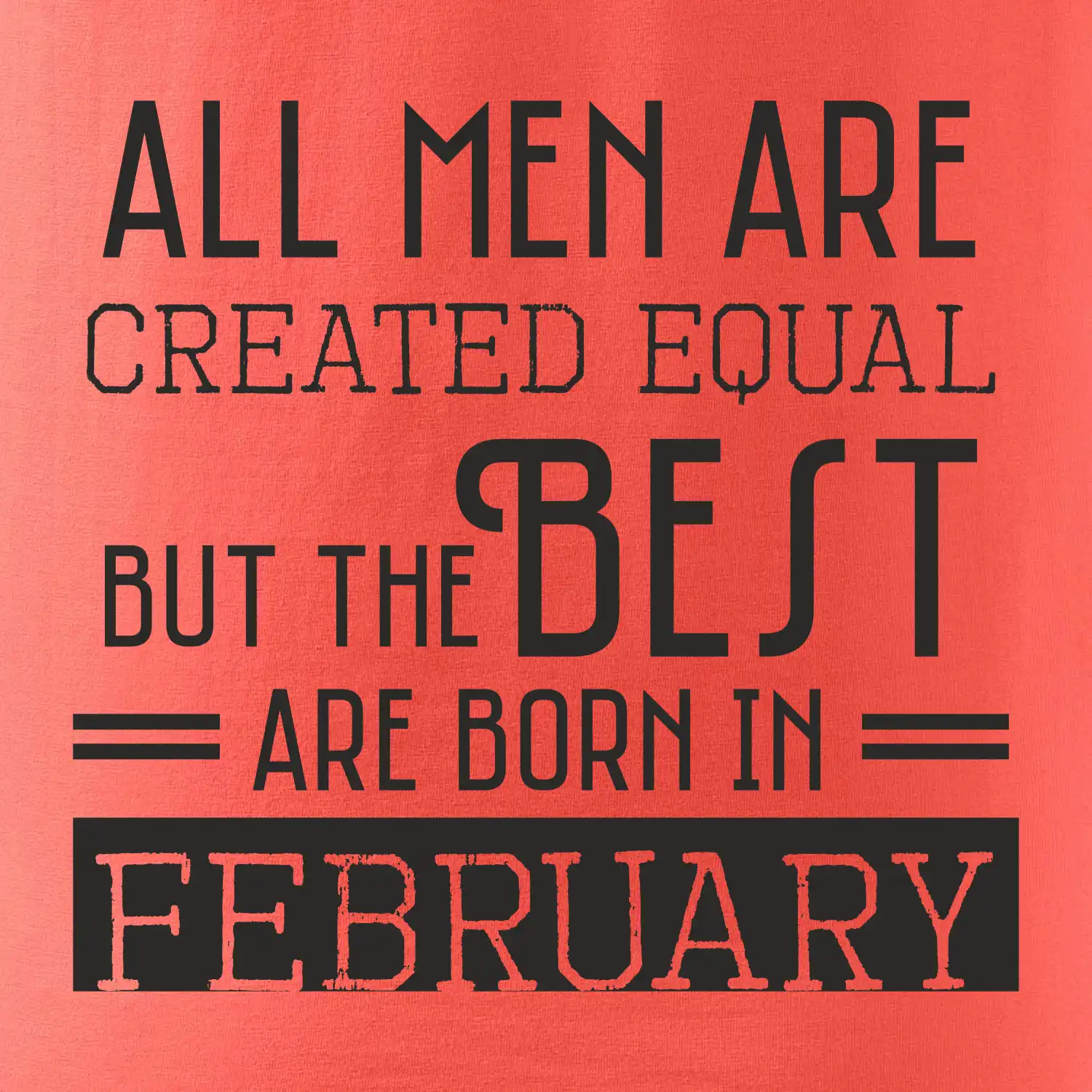 All men are created equal february