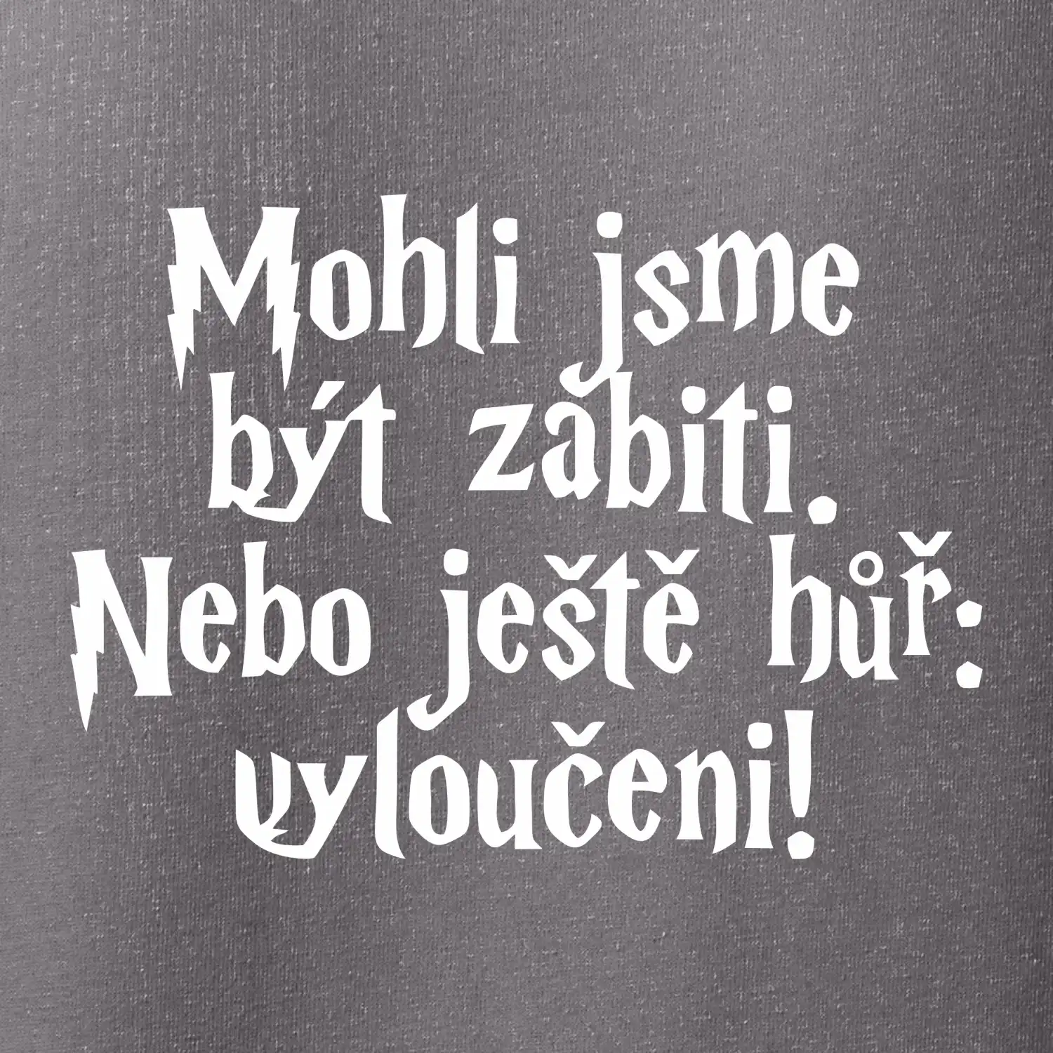 Mohli jsme být zabiti. Nebo ještě hůř vyloučeni