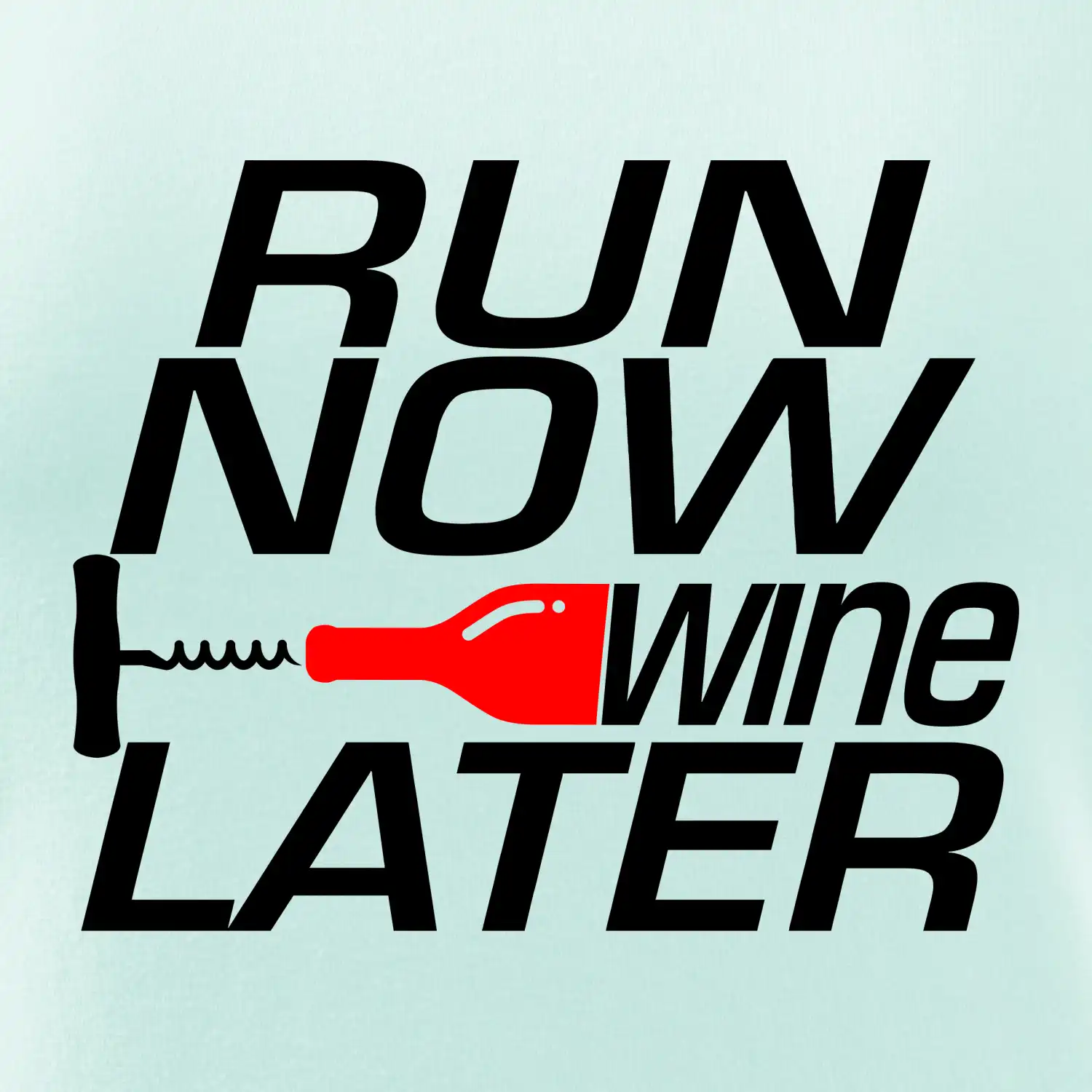 Run now Wine later