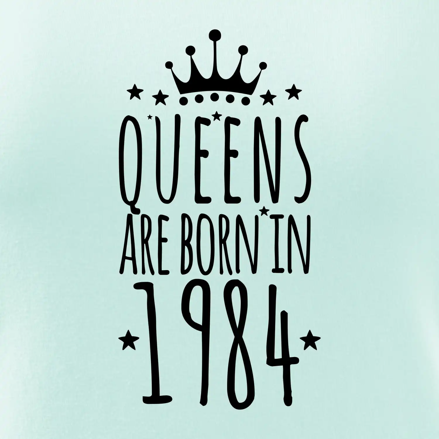 Queens are born in 1984