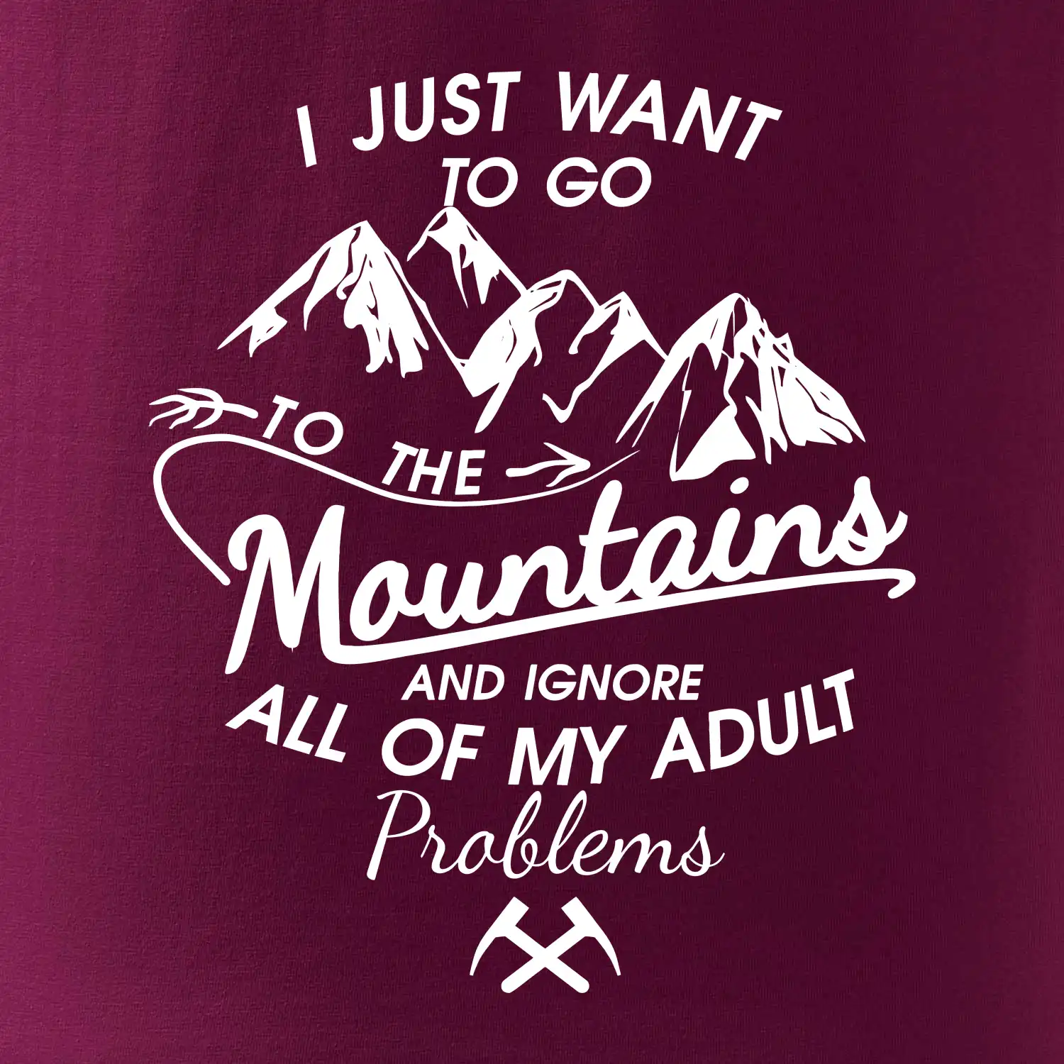 I just to go Mountains - Zahoď prolémy a jdi do hor