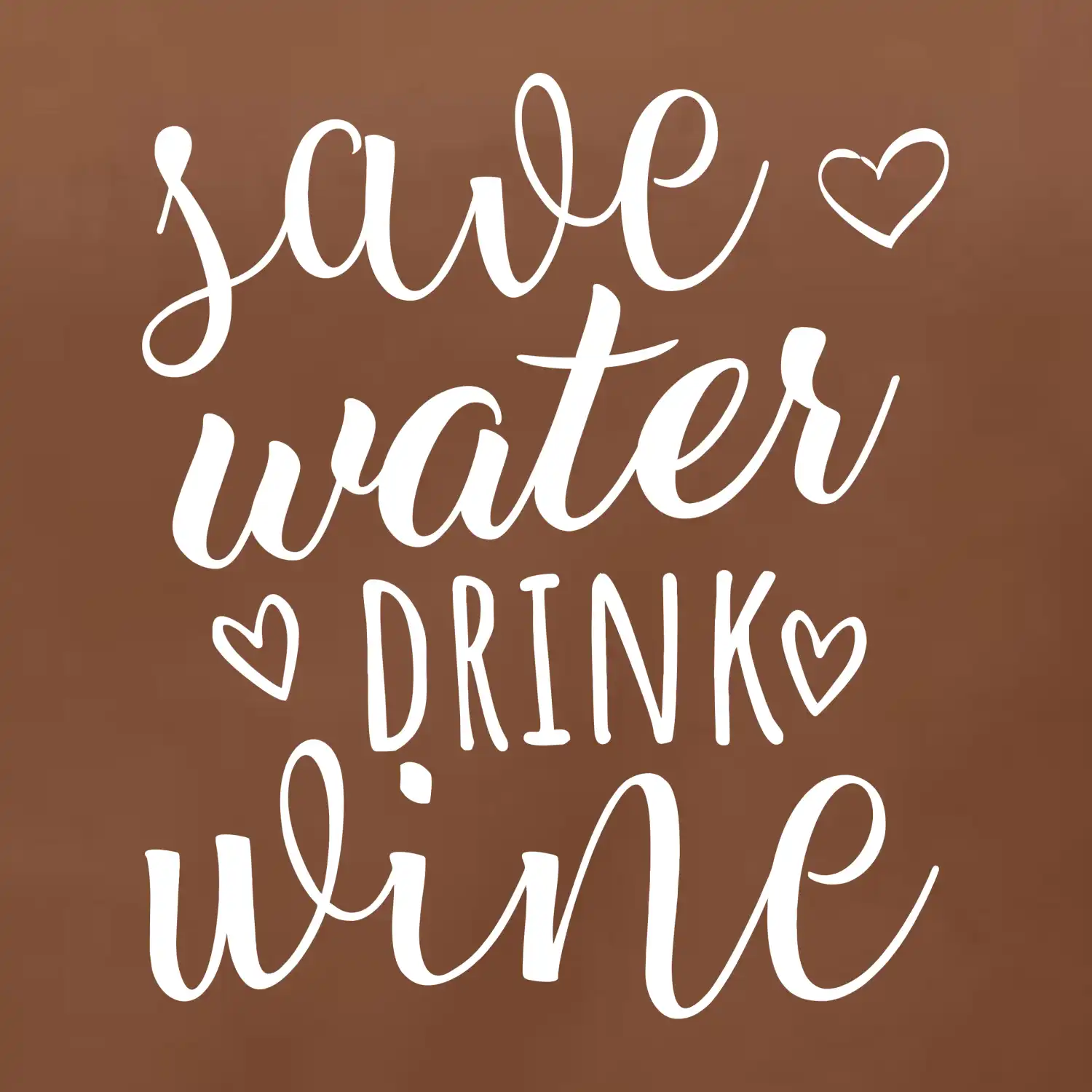 Save water drink wine