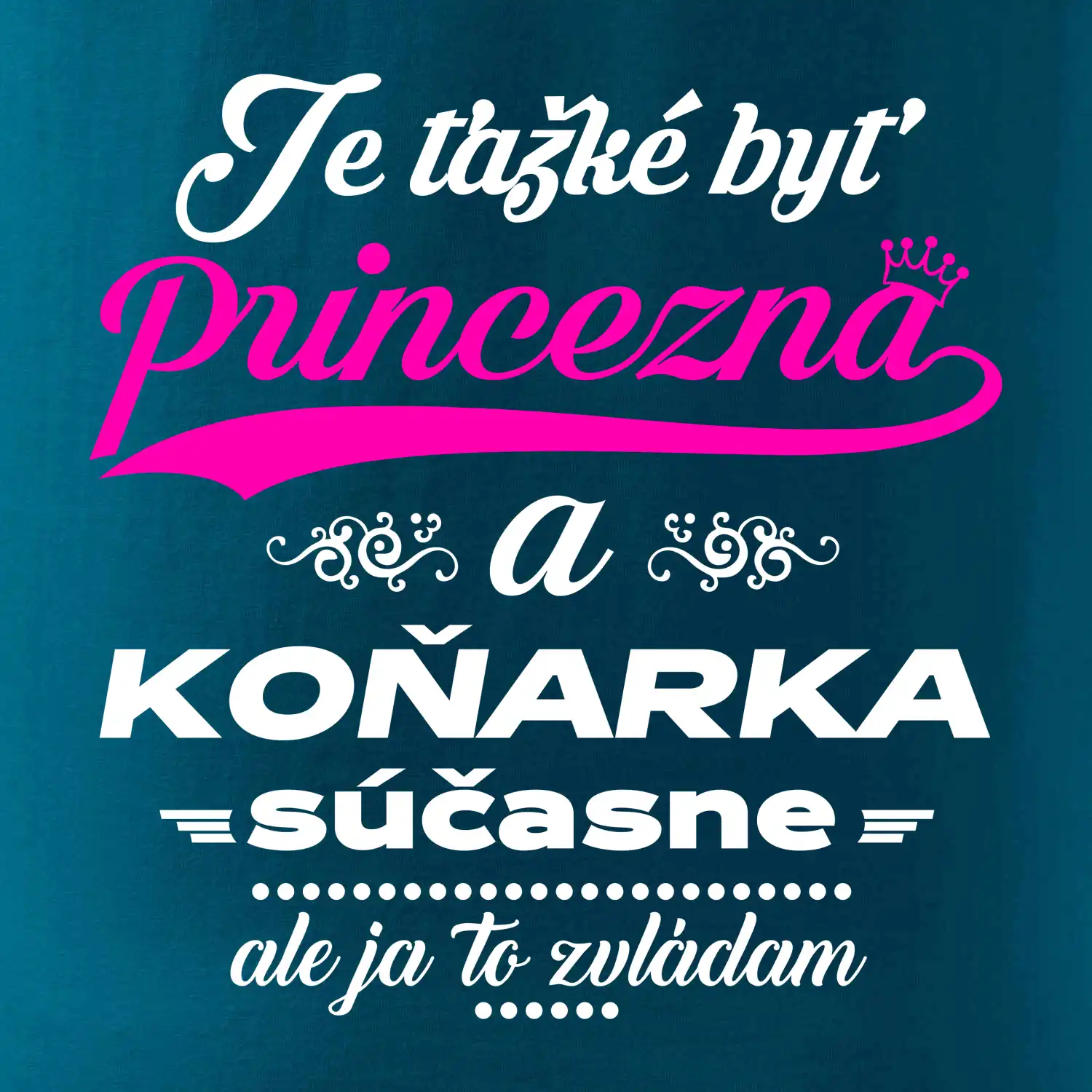 Je ťažké byť princezná koňarka