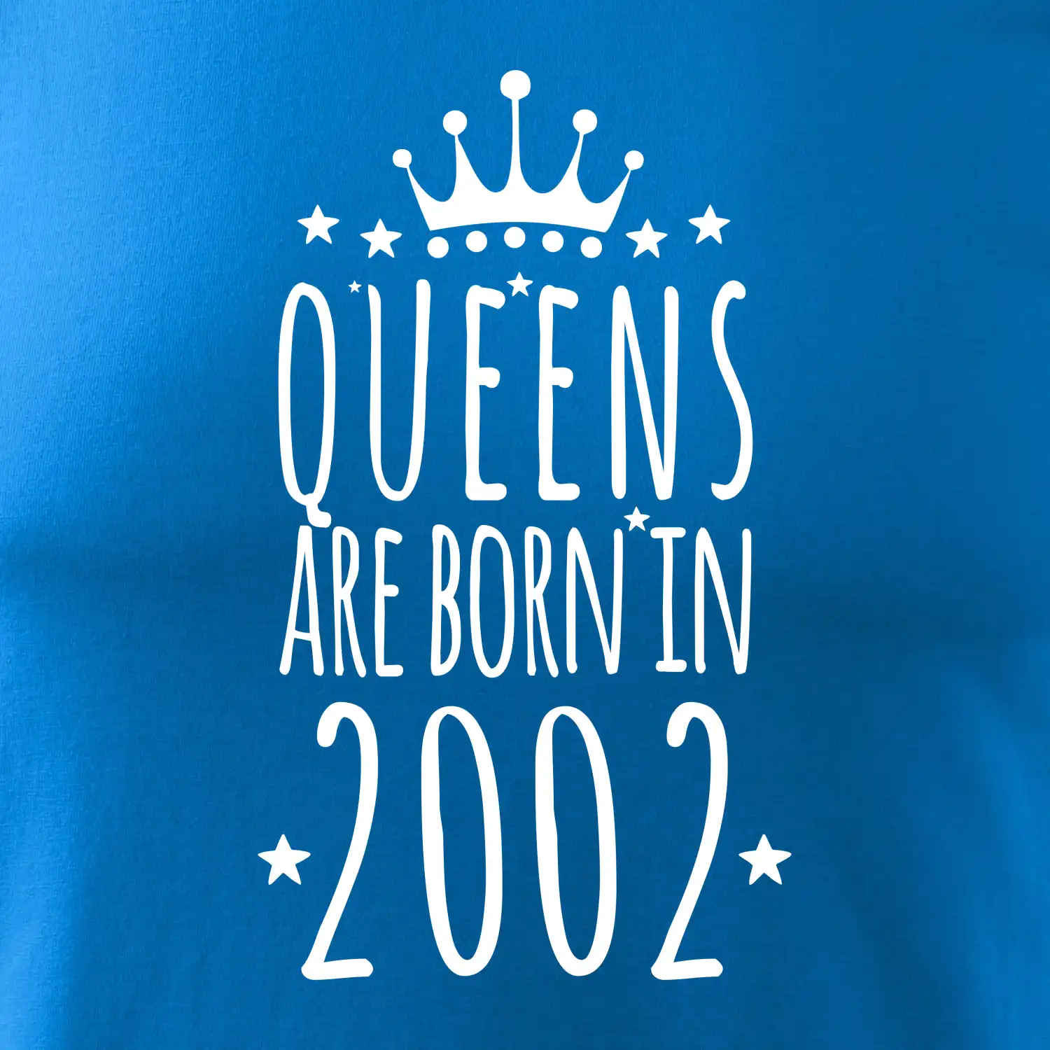 Queens are born in 2002