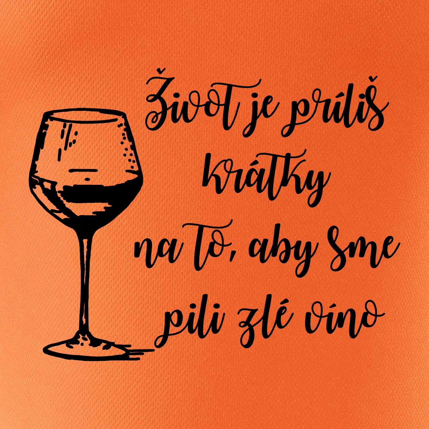 Život je príliš krátky na to, aby sme pili zlé víno