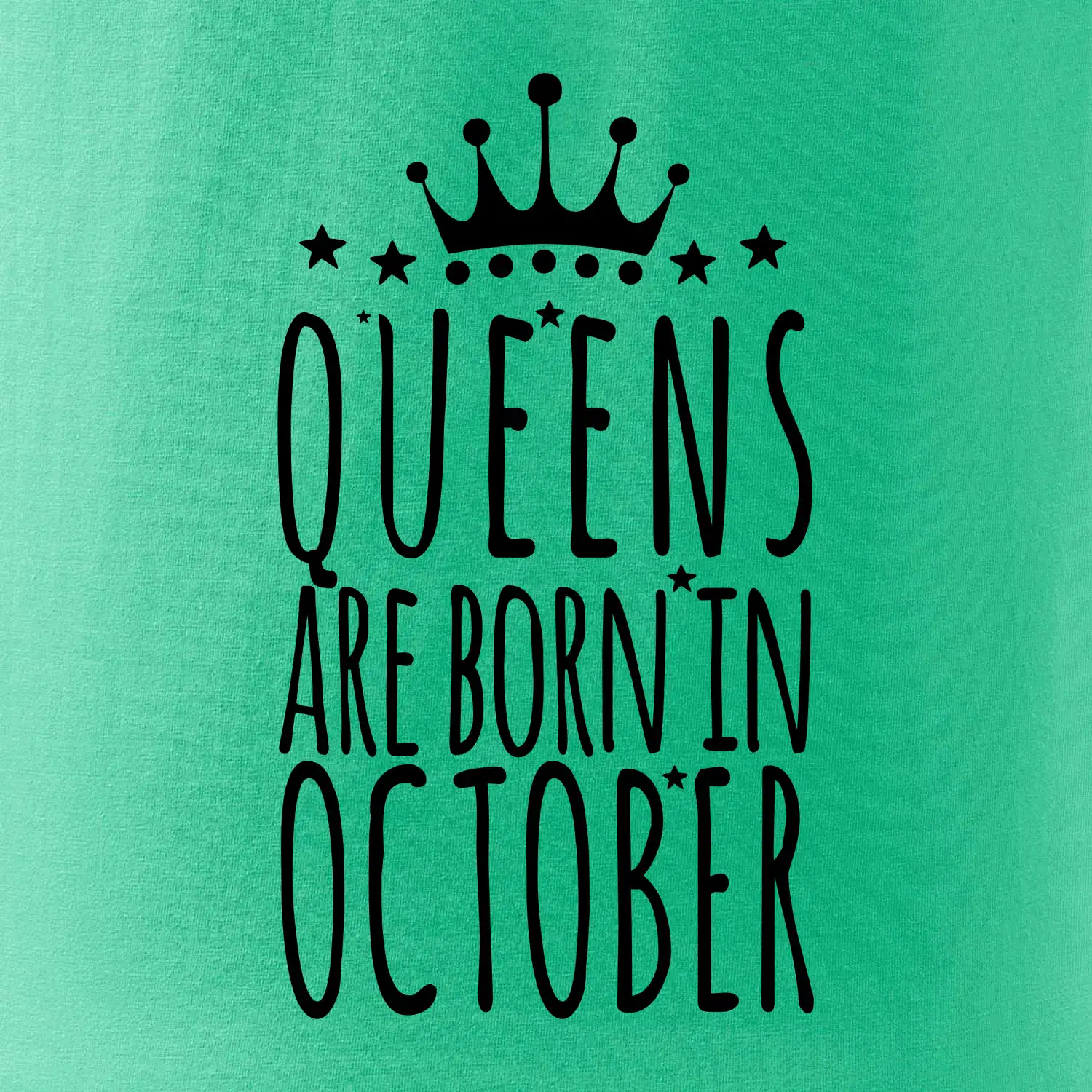 Queens are born in October