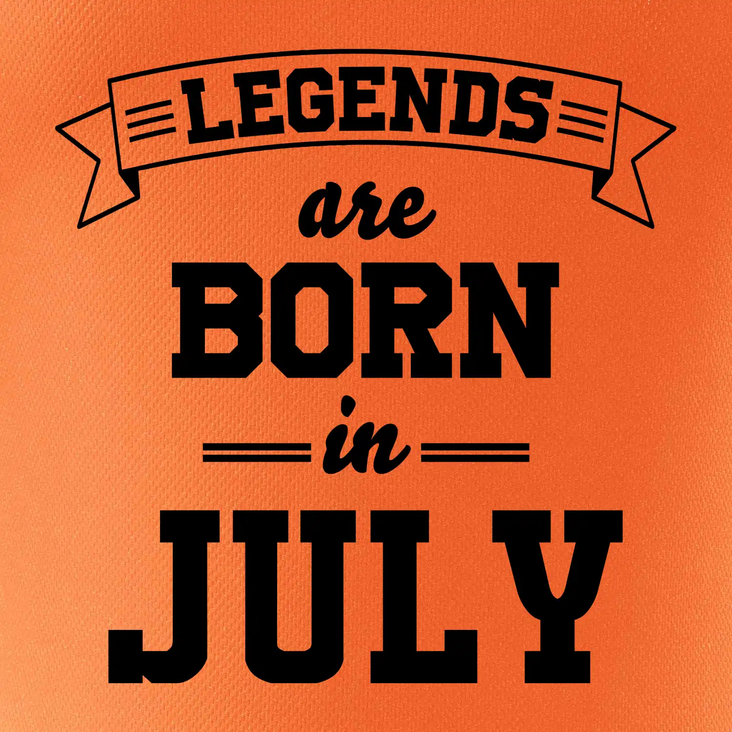 Legends are born in July