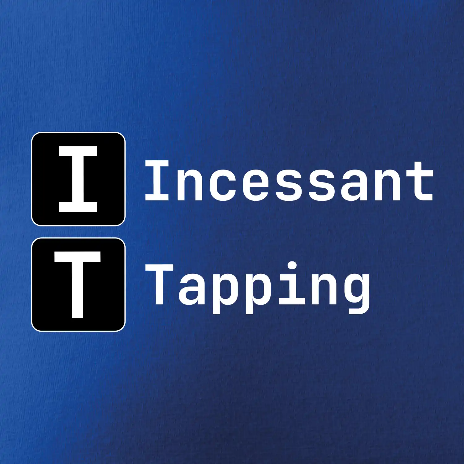 IT Nápis Incessant Tapping