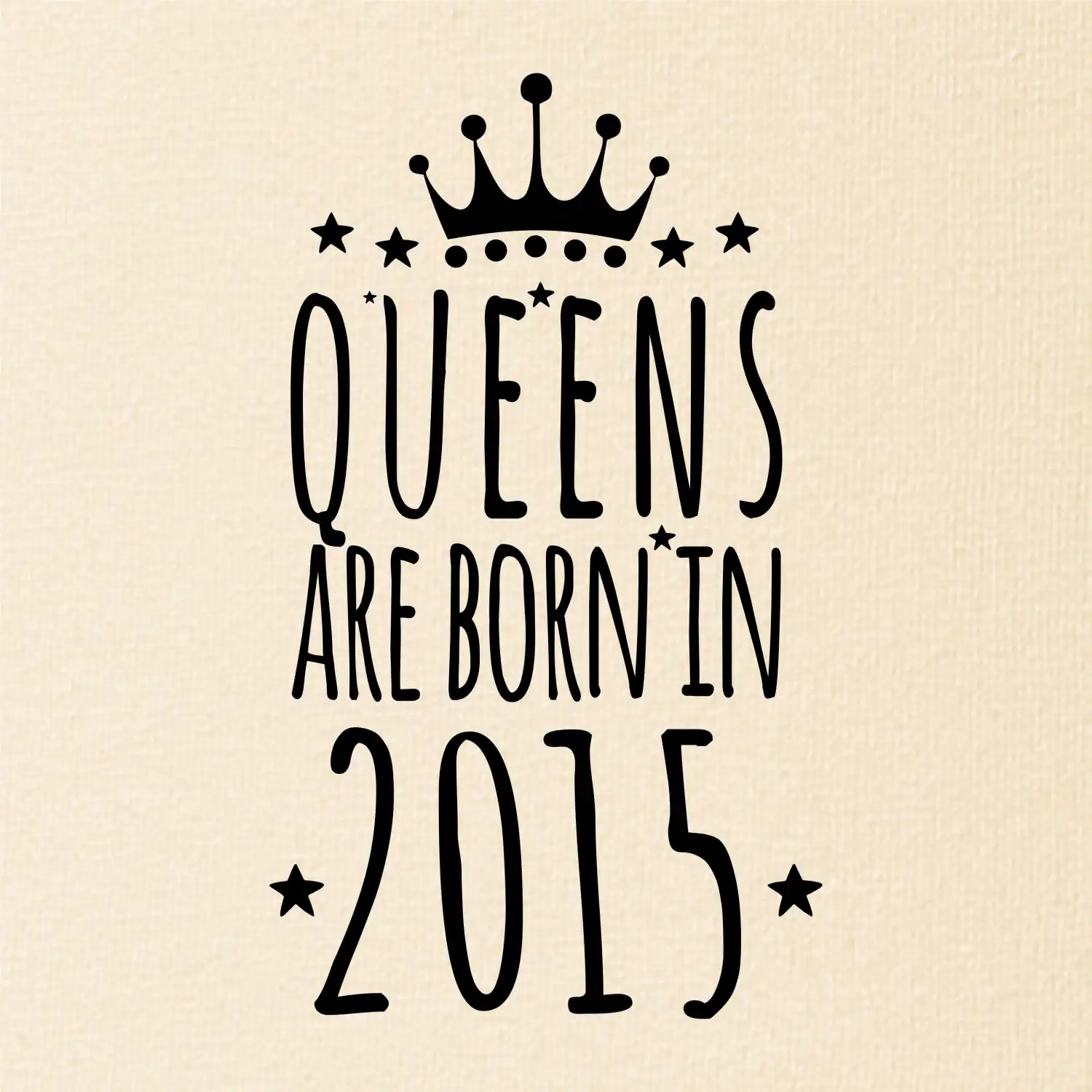 Queens are born in 2015