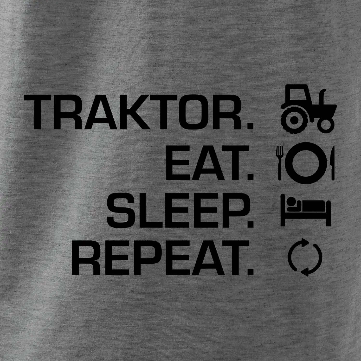Traktor eat sleep repeat