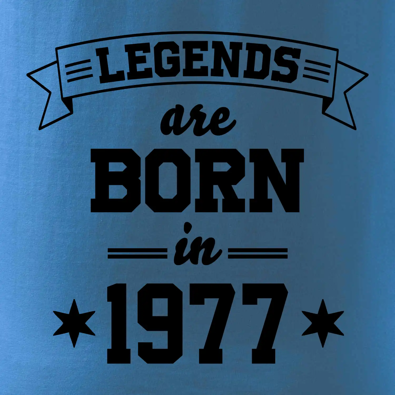 Legends are born in 1977