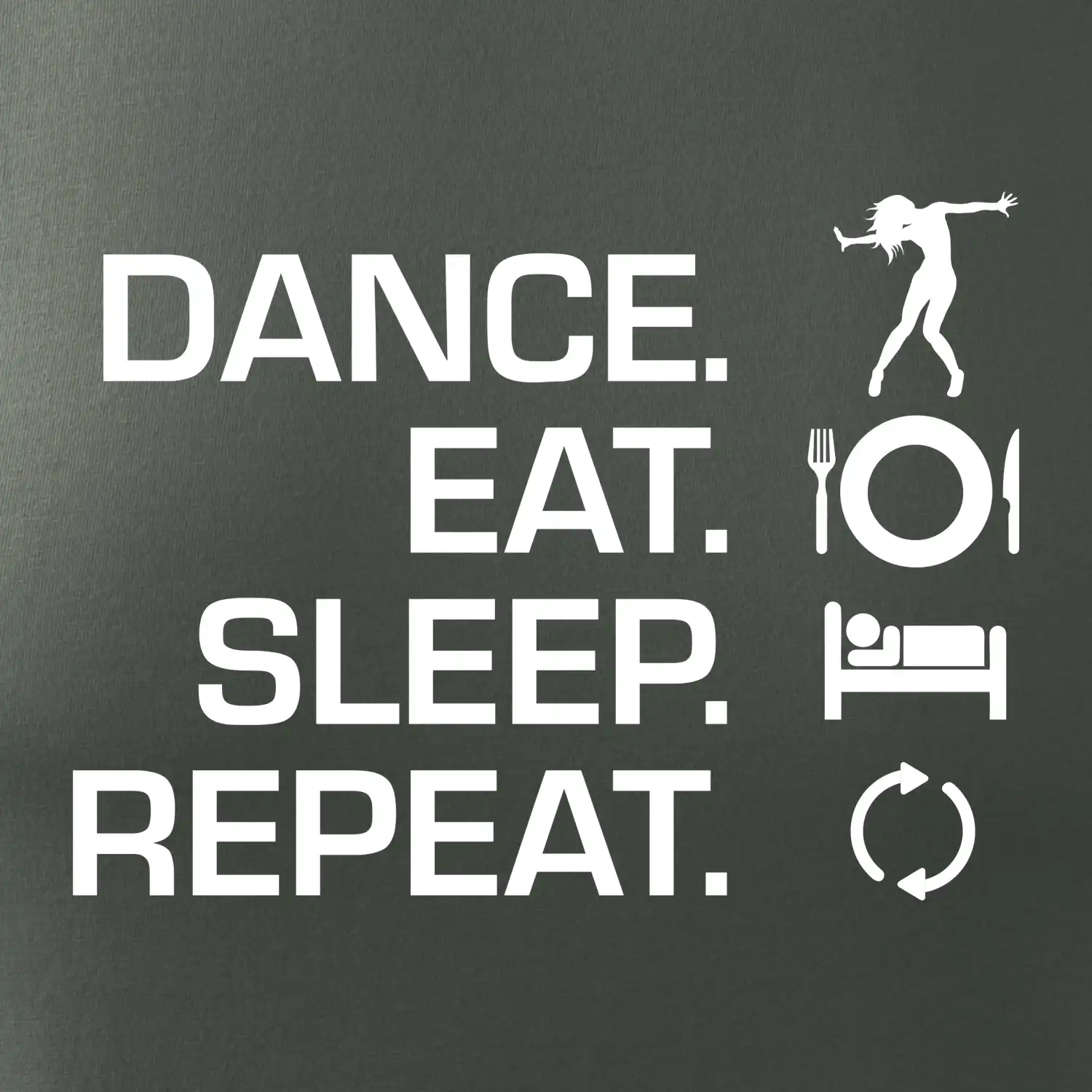Dance eat sleep repeat - Kluk