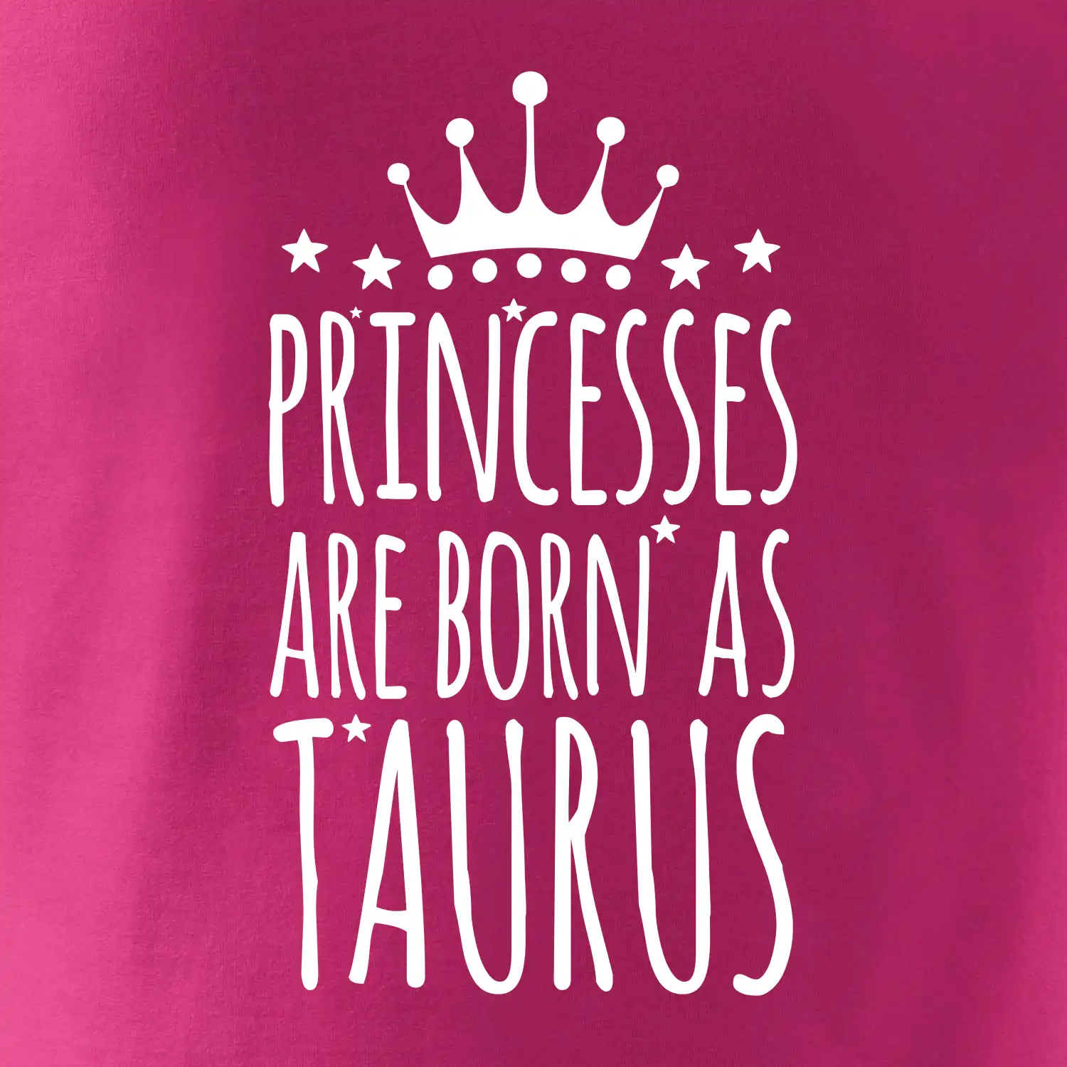 Princesses are born as Taurus - Býk