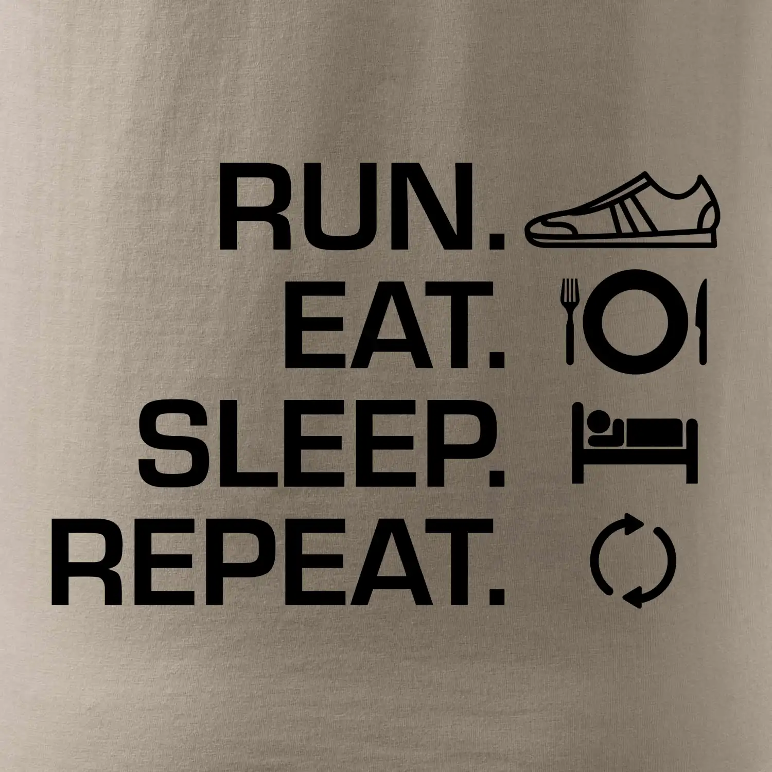 Run eat sleep repeat