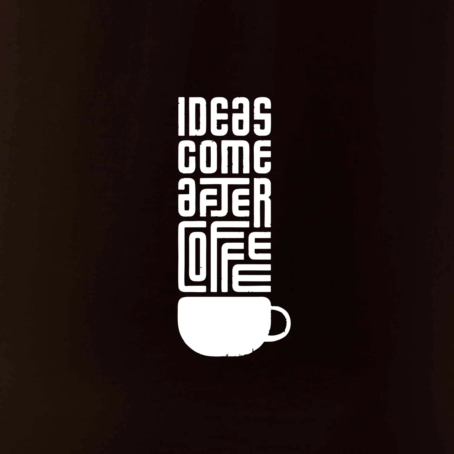 Ideas come after coffee