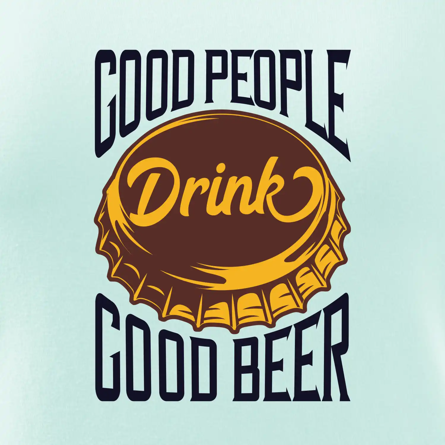 Good People Drink good Beer